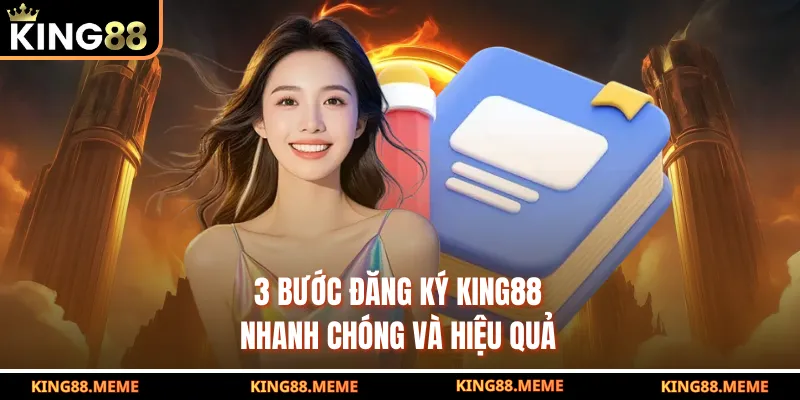 Đăng Ký King88 - Quy Trình 3 Bước Siêu Nhanh Trong 1 Phút 3 3 bước đăng ký King88 nhanh chóng và hiệu quả