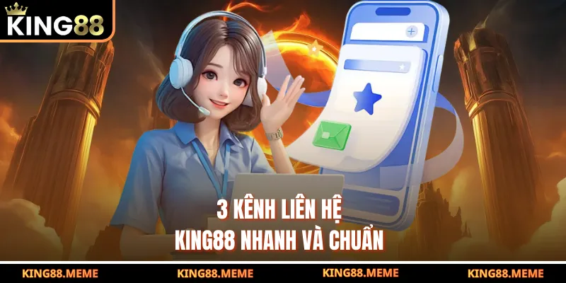 Liên Hệ King88 - Cách Trao Đổi, Xử Lý Thông Tin Nhanh Chóng 2 3 kênh liên hệ King88 nhanh và chuẩn