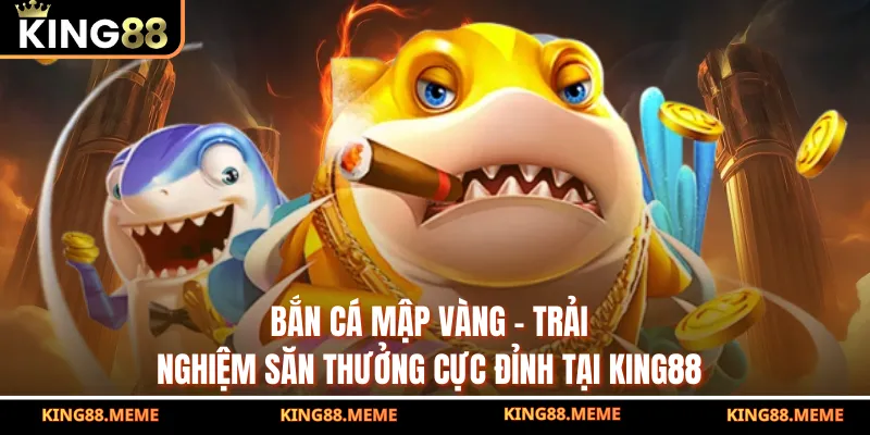 Bắn Cá Mập Vàng – Trải Nghiệm Săn Thưởng Cực Đỉnh Tại KING88 3 Bắn Cá Mập Vàng – Trải Nghiệm Săn Thưởng Cực Đỉnh Tại KING88