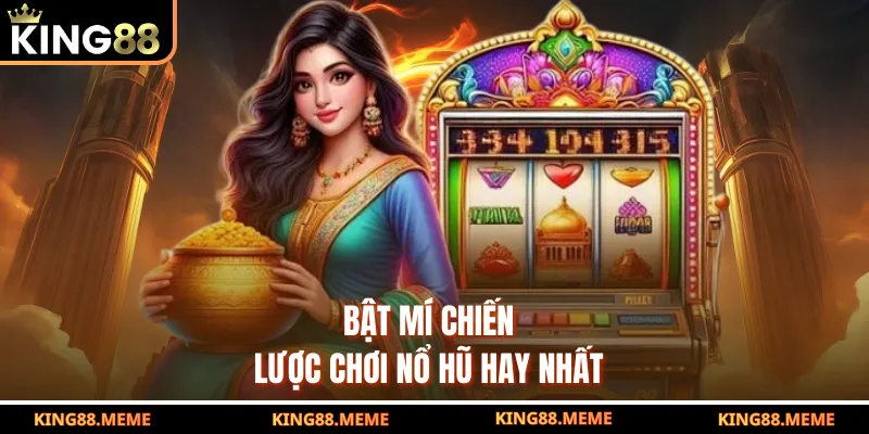 Bật mí chiến lược chơi nổ hũ hay nhất