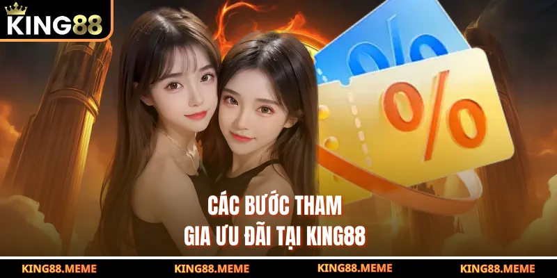 Khuyến Mãi KING88 - Bùng Nổ Quà Tặng, Nhận Thưởng Cực Đã 3 Các bước tham gia ưu đãi tại KING88