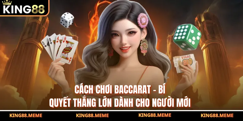 Cách Chơi Baccarat - Bí Quyết Thắng Lớn Dành Cho Người Mới 1 Cách Chơi Baccarat - Bí Quyết Thắng Lớn Dành Cho Người Mới