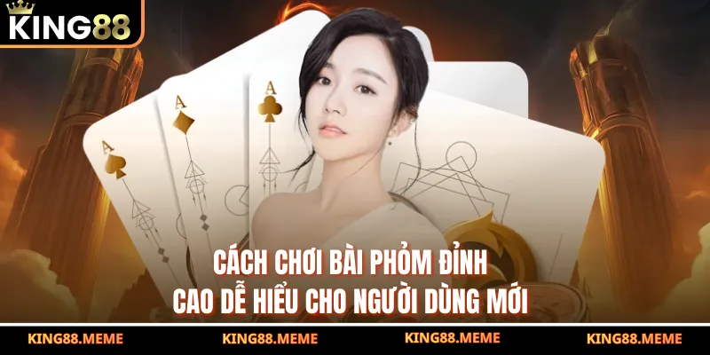 Cách Chơi Bài Phỏm Đỉnh Cao Dễ Hiểu Cho Người Dùng Mới 2 Cách Chơi Bài Phỏm Đỉnh Cao Dễ Hiểu Cho Người Dùng Mới