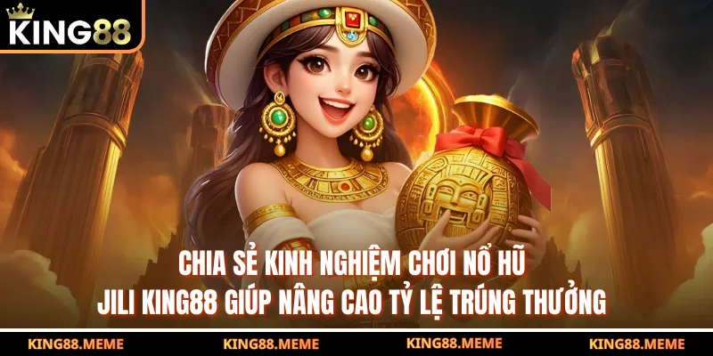 Nổ Hũ Jili King88 – Trải Nghiệm Game Slot Jackpot Hấp Dẫn 4 Chia sẻ kinh nghiệm chơi nổ hũ Jili King88 giúp nâng cao tỷ lệ trúng thưởng