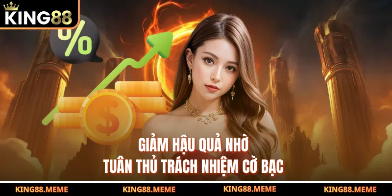 Trách Nhiệm Cờ Bạc - Cách Để Bạn Giải Trí Lành Mạnh 3 Giảm hậu quả nhờ tuân thủ trách nhiệm cờ bạc