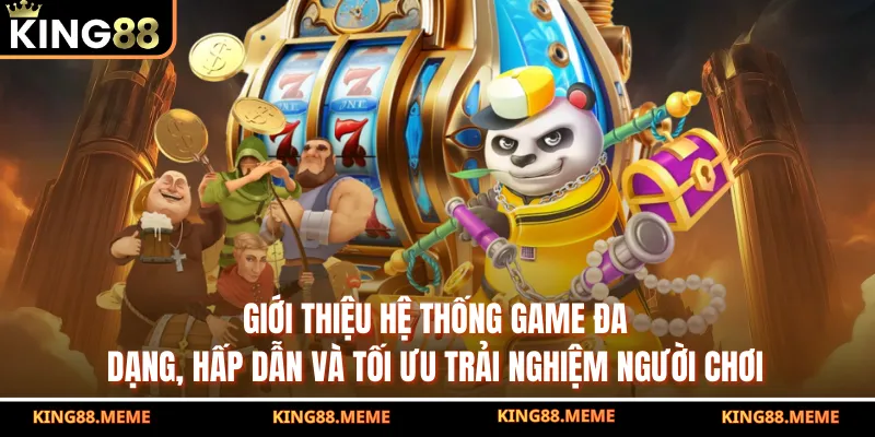 Nổ Hũ Wg King88 Là Gì? Bí Mật Săn Jackpot Uy Tín 3 Giới thiệu hệ thống game đa dạng, hấp dẫn và tối ưu trải nghiệm người chơi
