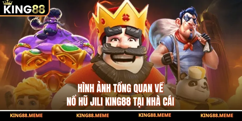 Nổ Hũ Jili King88 – Trải Nghiệm Game Slot Jackpot Hấp Dẫn 2 Hình ảnh tổng quan về nổ hũ Jili King88 tại nhà cái
