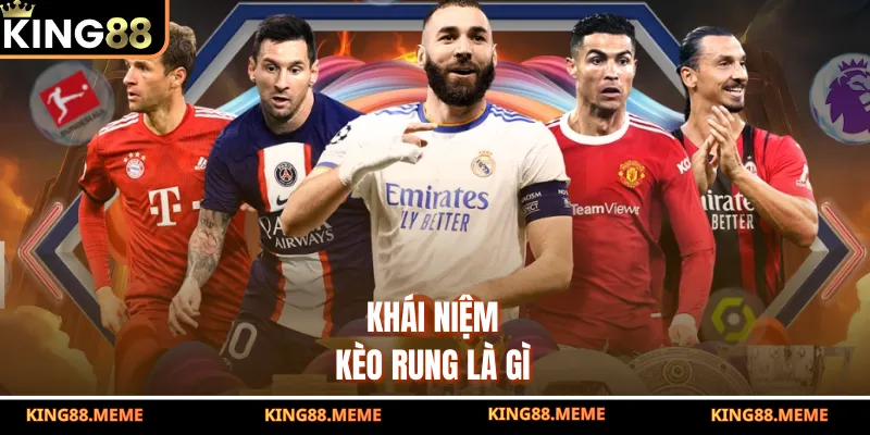 Kèo Rung Là Gì - Chiến Lược Cược Linh Hoạt Giúp Thắng Lớn 2 Khái niệm kèo rung là gì