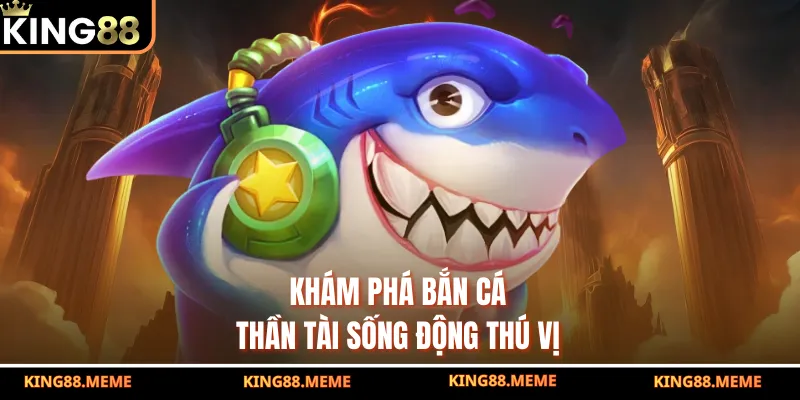 Bắn Cá Thần Tài - Truy Tìm Lộc Vàng Dưới Đại Dương 2 Khám phá bắn cá thần tài sống động thú vị