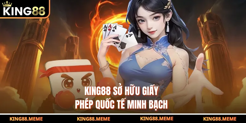 King88 6 King88 sở hữu giấy phép quốc tế minh bạch