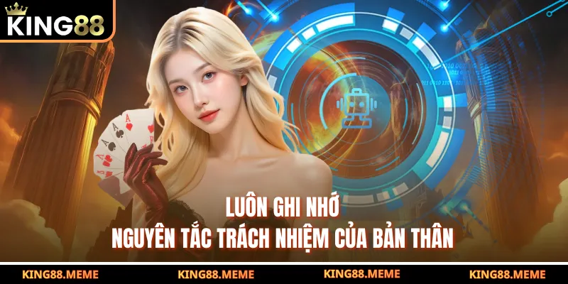 Trách Nhiệm Cờ Bạc - Cách Để Bạn Giải Trí Lành Mạnh 1 Luôn ghi nhớ nguyên tắc trách nhiệm của bản thân