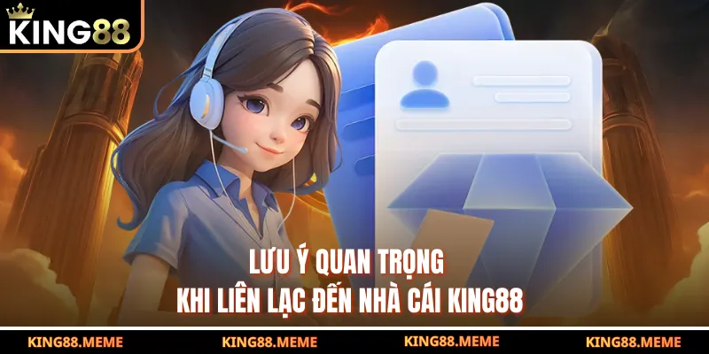 Liên Hệ King88 - Cách Trao Đổi, Xử Lý Thông Tin Nhanh Chóng 3 Lưu ý quan trọng khi liên lạc đến nhà cái King88