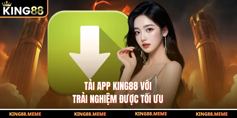 Tải App King88 - Trải Nghiệm Giải Trí Mượt Với Mọi Thiết Bị 1 Tải app King88 với trải nghiệm được tối ưu