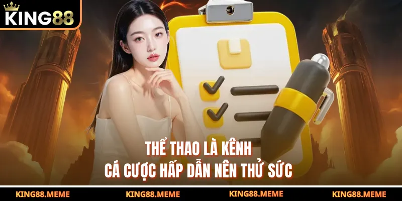 Đăng Ký King88 - Quy Trình 3 Bước Siêu Nhanh Trong 1 Phút 4 Thể thao là kênh cá cược hấp dẫn nên thử sức