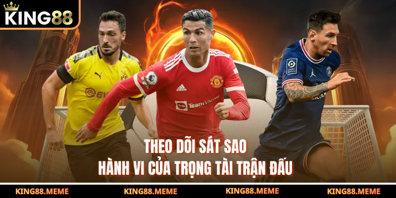 Kèo Thẻ Phạt – Bí Quyết Dự Đoán Đúng Tỷ Lệ Thẻ Trong Trận 4 Theo dõi sát sao hành vi của trọng tài trận đấu