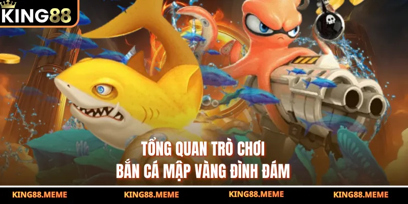 Bắn Cá Mập Vàng – Trải Nghiệm Săn Thưởng Cực Đỉnh Tại KING88 2 Tổng quan trò chơi bắn cá mập vàng đình đám