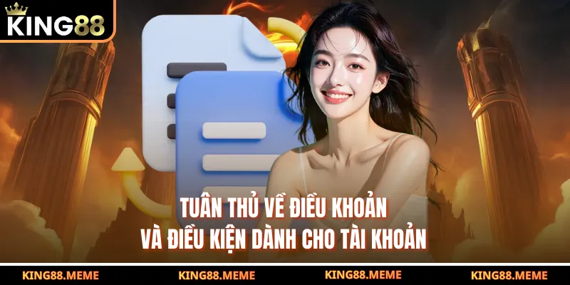 Chi Tiết Về Điều Khoản Và Điều Kiện Của Nhà Cái King88 2 Tuân thủ về điều khoản và điều kiện dành cho tài khoản